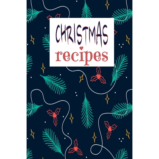 Christmas Recipes Holiday Recipe Book To Write In (Paperback