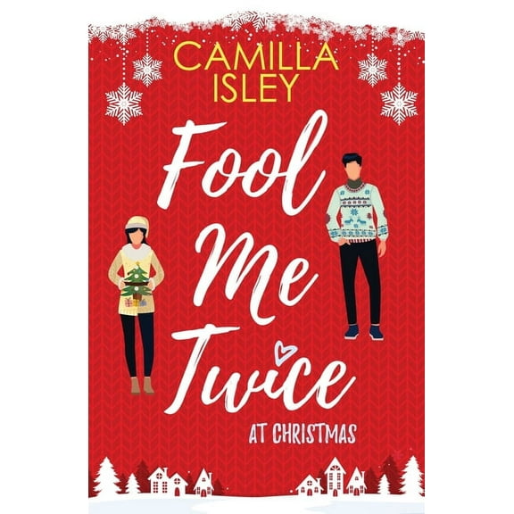 Christmas Romantic Comedy Fool Me Twice at Christmas: A Fake Relationship, Small Town, Holiday Romantic Comedy, Book 1, (Paperback)