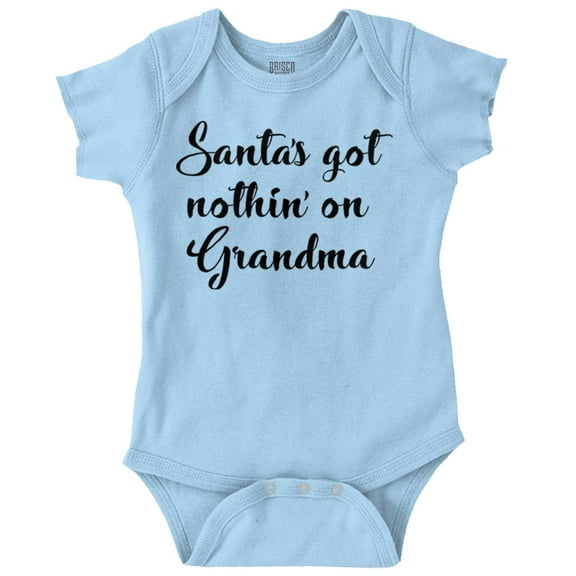Christmas Santa Got Nothin On Grandma Romper Boys or Girls Infant Baby Brisco Brands 12M