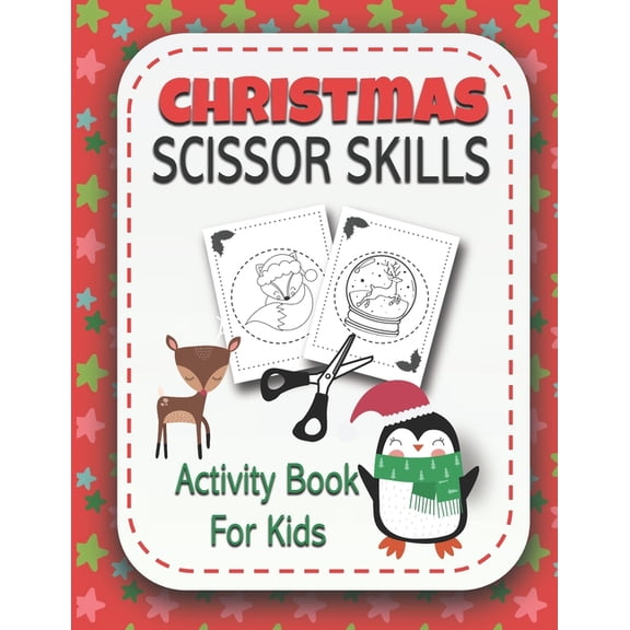 Christmas Scissor Skills Activity Book for Kids : Coloring and Cutting Practice Workbook for Preschool Toddlers Ages 3 and Up {Holiday Activity Book} (Paperback)
