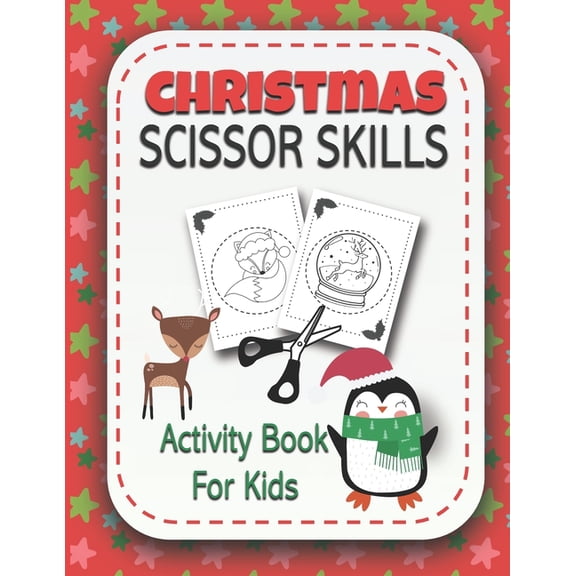 Christmas Scissor Skills Activity Book for Kids : Coloring and Cutting Practice Workbook for Preschool Toddlers Ages 3 and Up {Holiday Activity Book} (Paperback)