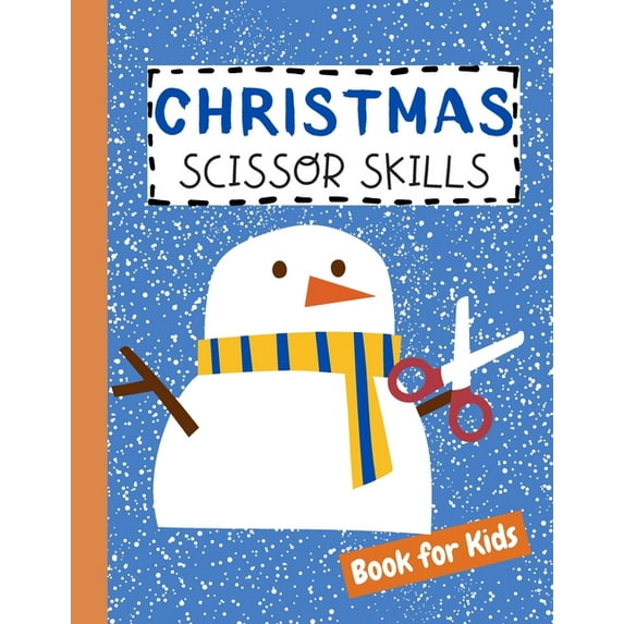 Christmas Scissor Skills Book for Kids: Cutting Practice Activity Workbook for Preschool Children Toddlers ages 2-5 3-5 Cut and Paste Learning Homesch