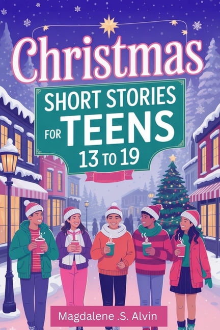 Christmas Short Stories for Teens 13 to 19: Bed Time Christmas Stories for Teens and Young Adults, (Paperback)