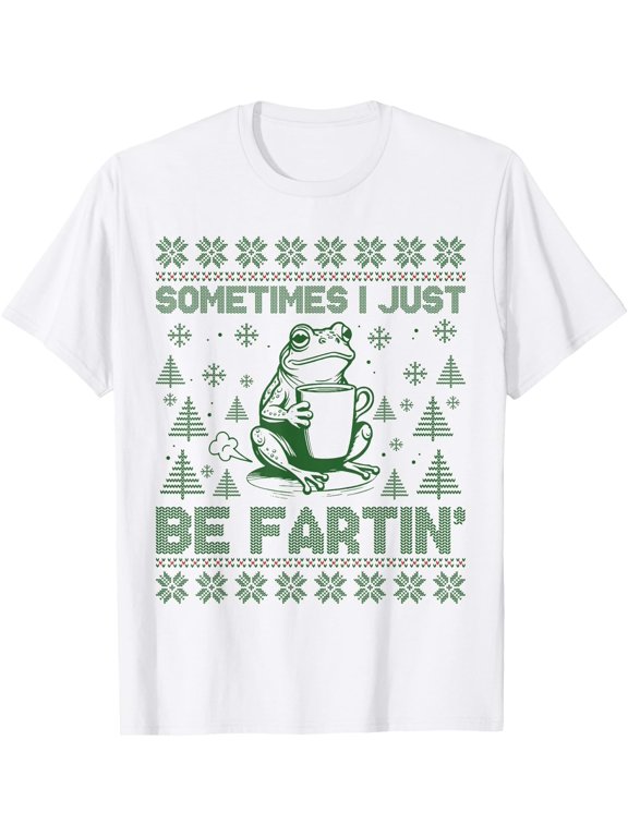 Christmas Sometimes I Just Be Fartin Frog Ugly Sweater T-Shirt