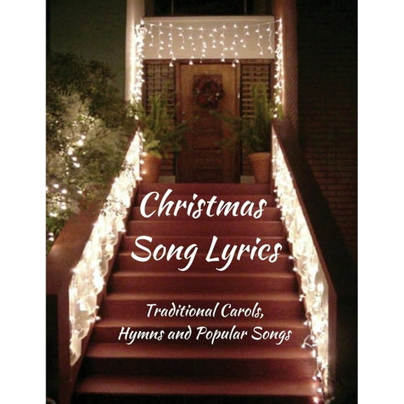 Christmas Song Lyrics: Traditional Carols, Hymns and Popular Songs, (Paperback)