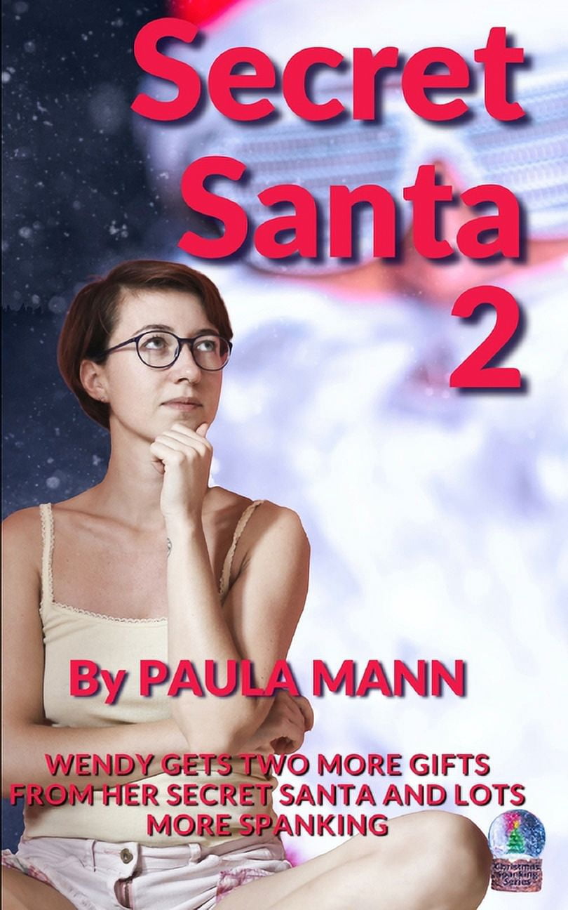 Christmas Spanking: Secret Santa 2: Wendy gets two more gifts from her Secret Santa and lots more spanking (Paperback)