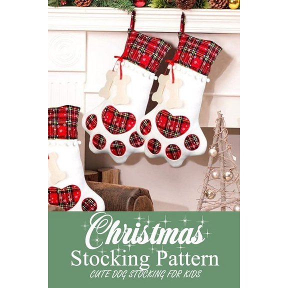 Christmas Stocking Pattern: Cute Dog Stocking for Kids: Gift for Christmas, (Paperback)