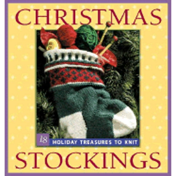 Pre-Owned Christmas Stockings: 18 Holiday Treasures to Knit (Paperback) 1931499004 9781931499002