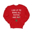 thumbnail image 1 of Christmas Sweatshirt Look At Me Being All Festive and Sh!t Holiday Crewneck Sweatshirt-Red-4xl, 1 of 1