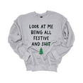thumbnail image 1 of Christmas Sweatshirt Look At Me Being All Festive and Sh!t Holiday Crewneck Sweatshirt-Sports Grey-large, 1 of 1