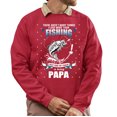 thumbnail image 1 of Christmas Sweatshirt, Papa's Fishing Sweatshirt, Love Fishing & Being Papa Gift for Grandpas & Dads, Unique Fisherman Sweater, 1 of 5