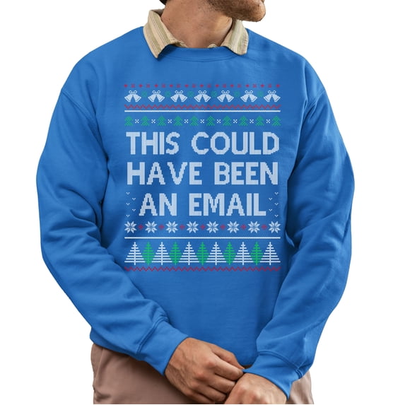 Christmas Sweatshirt, This Could Have Been an Email Funny Christmas Sweatshirt – Ugly Holiday Sweater for Men & Women, Office Party Gift