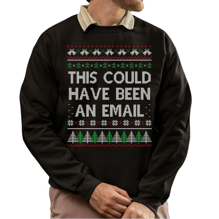 Christmas Sweatshirt, This Could Have Been An Email Funny Christmas Sweatshirt Ugly Holiday Sweater For Men Women Office Party Gift
