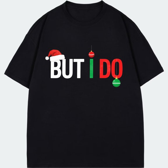 Christmas T Shirt Black But I Do Santa Hat And Ornament Print Holiday Party Wear