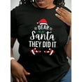 thumbnail image 1 of Christmas T-Shirt Black Dear Santa They Did It With Santa Hat, Snowflakes, Holly, And Candy Canes For Festive Season,220g, 1 of 7