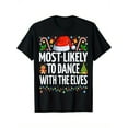 thumbnail image 1 of Christmas TShirt for Adults Most Likely to Dance with the Elves Santa Hat Candy Cane Christmas Decorations Black Tee Unisex Tee, 1 of 6