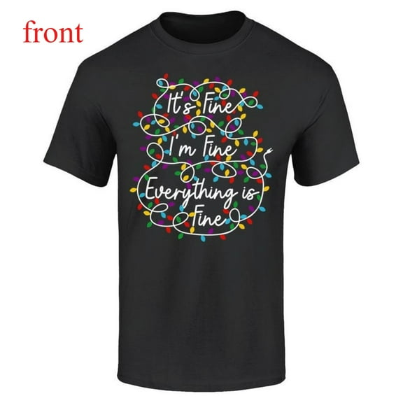Christmas Tee T Shirt Graphic Tops Cotton Its Fine Im Fine Everything Is Fine Lights Design Short Sleeve Black S-5XL