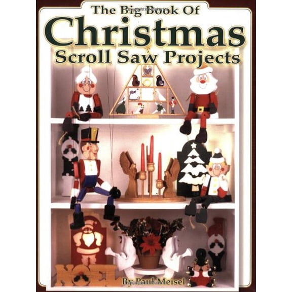 Pre-Owned The Big Book of Christmas Scroll Saw Projects: Fun & Functional Crafts to Make & Give (Paperback) 1565231856 9781565231856