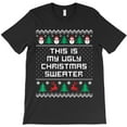 thumbnail image 1 of Christmas This Is My Funny Sweater Funny Holiday Graphic H8465 T-Shirt, for Men and Women, Up to Size 5XL, 1 of 2