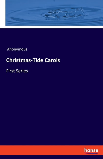 Christmas-Tide Carols: First Series, (Paperback)