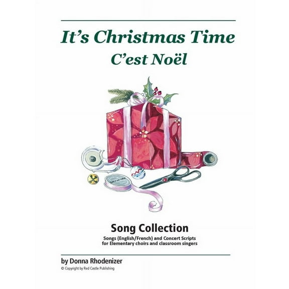 It's Christmas Time / C'est Nol : Christmas & Winter Songs for Elementary Choirs, Classroom Singers, and Solo Vocal Performers (English and French) (Paperback)