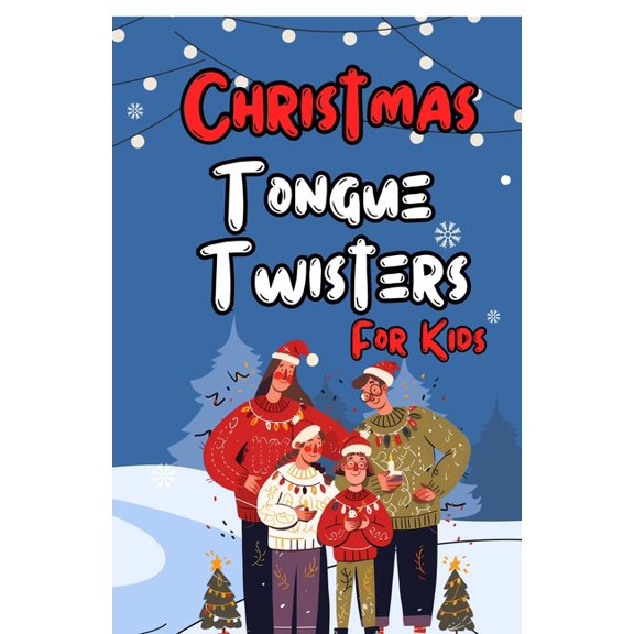 Christmas Tongue Twisters for kids: Cheerful and Educational Christmas Based Tongue Twisters Perfect for Young Readers, (Paperback)