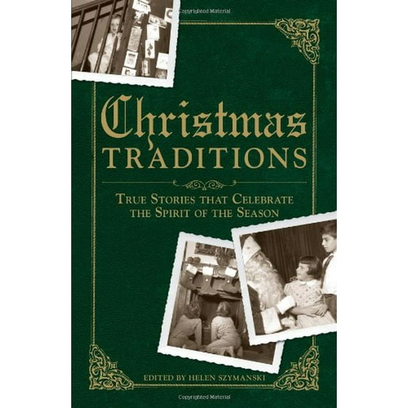Pre-Owned Christmas Traditions: True Stories That Celebrate the Spirit of the Season (Paperback) by Helen Szymanski