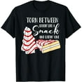 thumbnail image 1 of Christmas Tree Cake Torn Between Looking' Like a Snack T-Shirt, 1 of 3