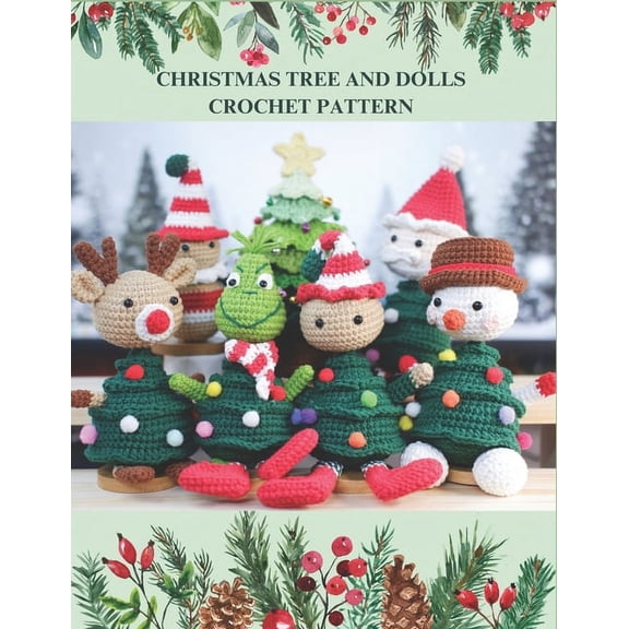 Christmas Tree and Dolls Crochet Pattern: 6 Design with Various Theme for Your Christmas Crochet Idea, Xmas Crochet Activity Book, Crochet Book for Projects Santa Claus, Snowman, Reindeer and More (Pa