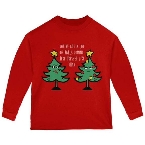 Christmas Tree You've Got a Lot of Balls Funny Toddler Long Sleeve T Shirt Red 2T