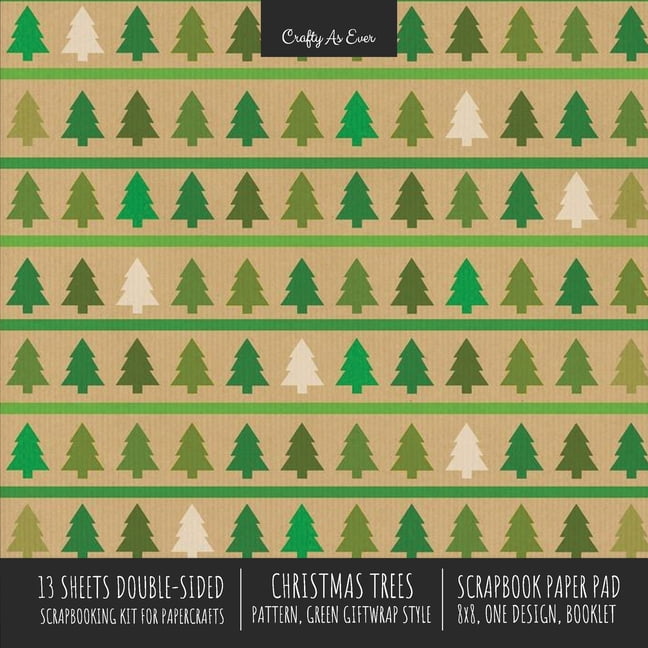 CRAFTY AS EVER Christmas Trees Pattern Scrapbook Paper Pad 8x8 Decorative Scrapbooking Kit for Cardmaking Gifts, DIY Crafts, Printmaking, Papercrafts, Green Giftwrap Style (Paperback)