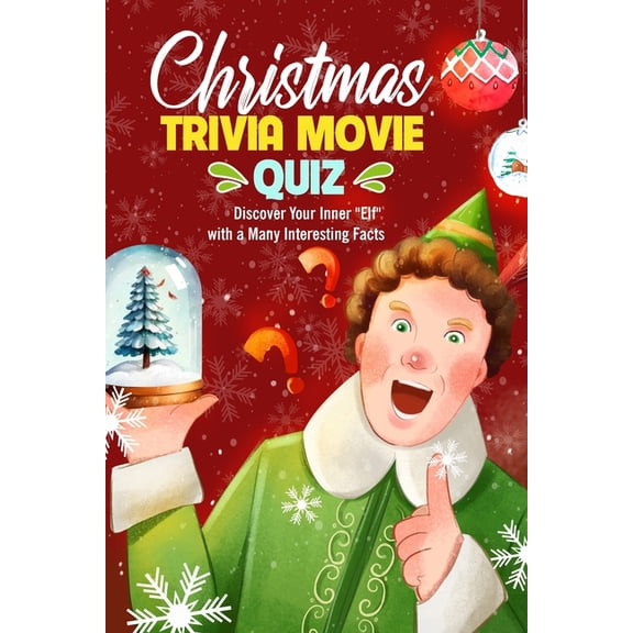 Christmas Trivia Movie Quiz: Discover Your Inner "Elf" with a Many Interesting Facts, (Paperback)