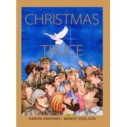 Christmas Truce A True Story of World War 1 Centennial Edition, Hardcover