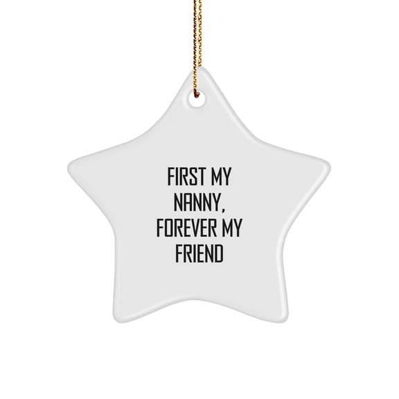 Christmas Unique Gifts from Family to Nanny - 'First My Nanny, Forever My Friend' Star Ornament