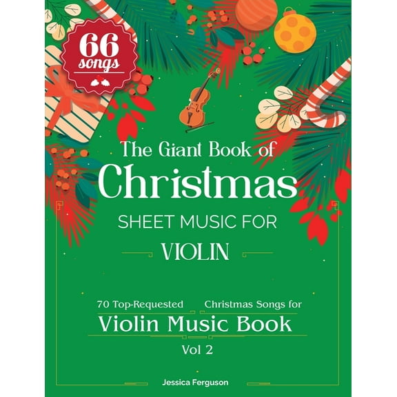Christmas Violin Books The Giant Book of Christmas Sheet Music For Violin: 66 Top-Requested Christmas Songs for Violin Music Book Vol 2, Book 2, (Paperback)