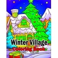 thumbnail image 1 of Christmas Winter Village Coloring Book: Volume 2, (Paperback), 1 of 1