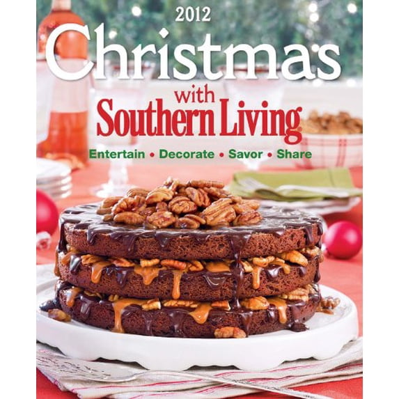 Pre-Owned Christmas with Southern Living 2012: Savor * Entertain * Decorate * Share (Hardcover) 0848736540 9780848736545