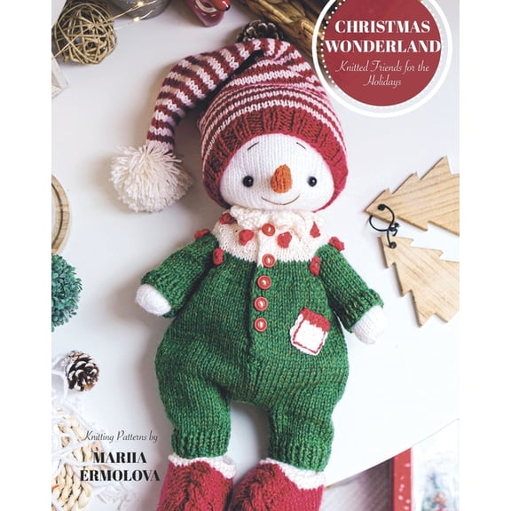 Knitting Patterns for Toys Christmas Wonderland: Knitted Friends for the Holidays, Book 5, (Paperback)