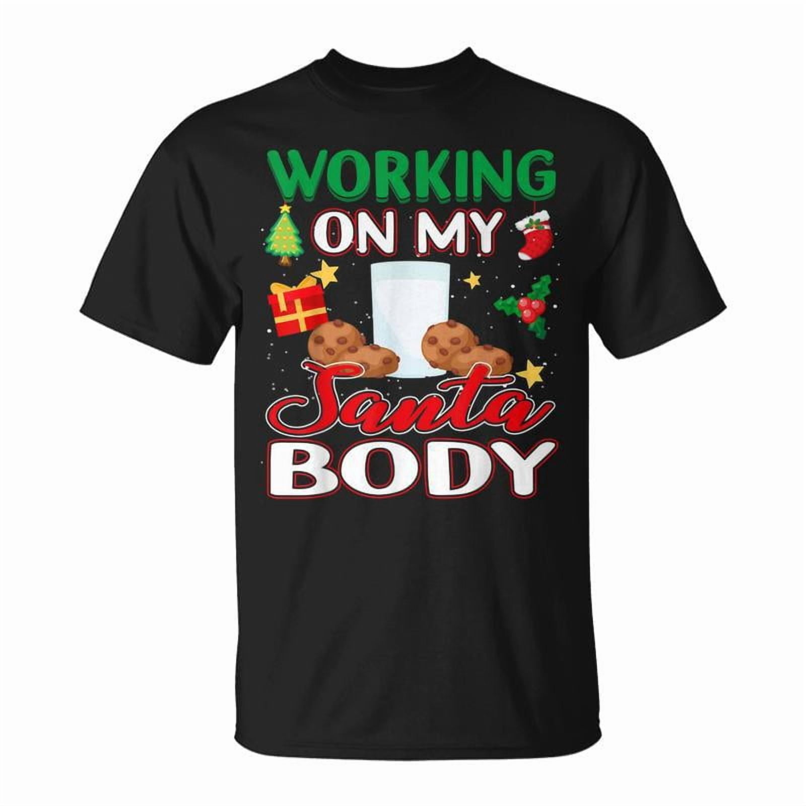 Christmas Working On My Santa Body Funny Milk And Cookie Men Women ...