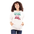 thumbnail image 1 of Christmas You Think You're Jolly Hoodie Sweatshirt Women Brisco Brands S, 1 of 1