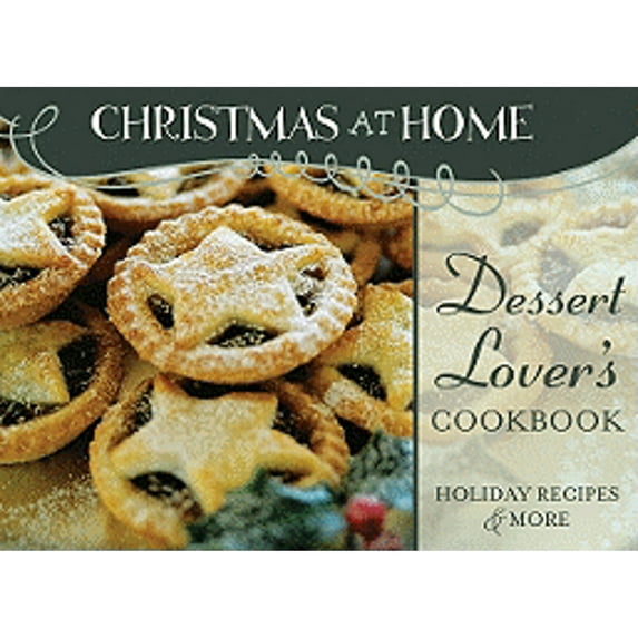 Christmas at Home (Barbour): Dessert Lover's Cookbook : Holiday Recipes & More (Paperback)