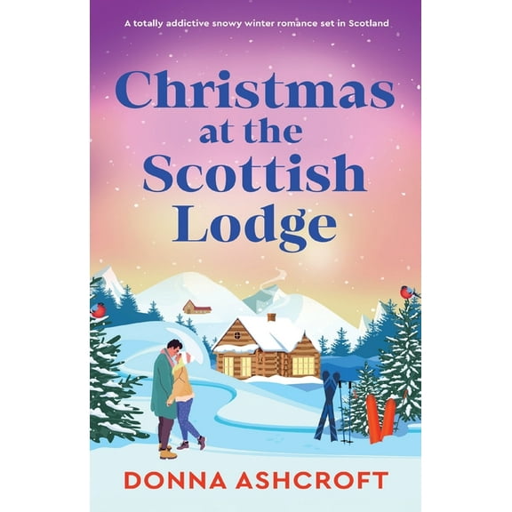Christmas at the Scottish Lodge: A totally addictive snowy winter romance set in Scotland, (Paperback)