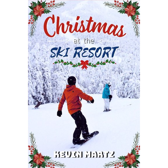 Christmas at the Ski Resort: An Enemies-to-Lovers Holiday Romance, (Paperback)