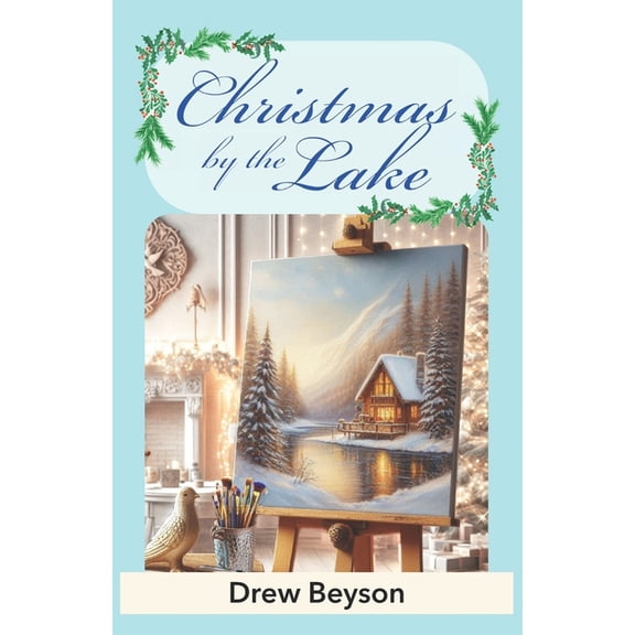 Christmas by the Lake: A Heartwarming Later in Life Romance of Love & Redemption, (Paperback)