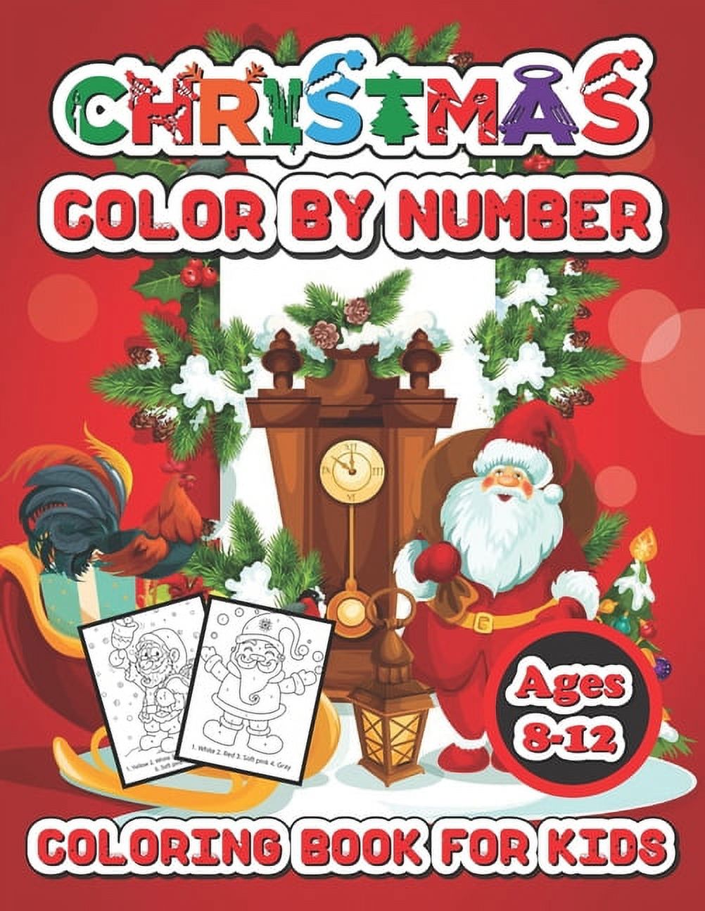 Christmas color by number coloring book for kids ages 8-12: Christmas Coloring Pages Including Santa, Christmas Trees, Reindeer, Rabbit Etc. For Kids and Children (Paperback)