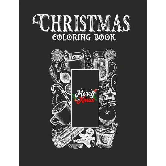 Christmas coloring book: Merry Christmas Coloring Book with Fun, Easy, and Relaxing Designs for Adults Featuring Beautiful Winter Florals, Festive Ornaments and Relaxing Christmas Scenes. (Paperback)
