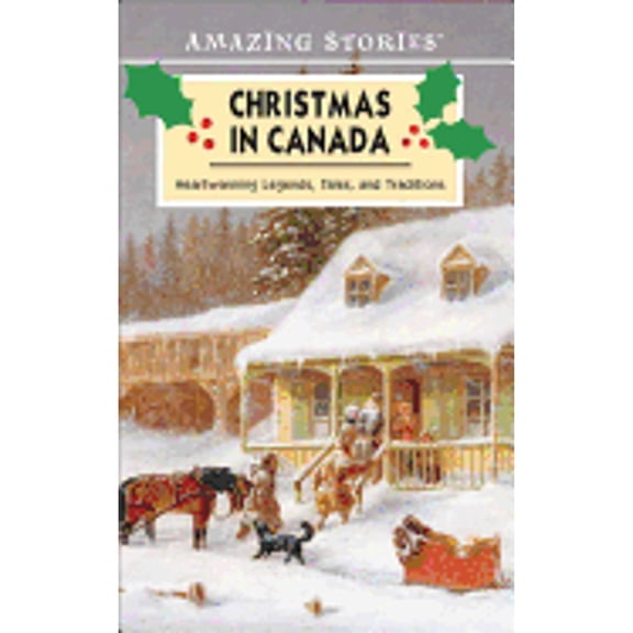 Pre-Owned Christmas in Canada: A Collection of Heartwarming Legends, Tales and Traditions (Amazing Stories) (Hardcover) 1551537591 9781551537597