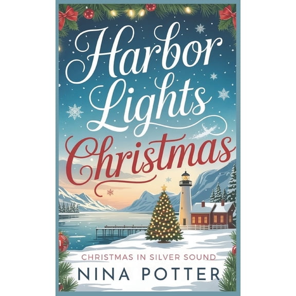 Christmas in Silver Sound Harbor Lights Christmas: A Later in Life Grumpy Sunshine Christmas Romance, Book 1, (Paperback)