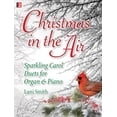 thumbnail image 1 of Christmas in the Air : Sparkling Carol Duets for Organ & Piano (Paperback), 1 of 1