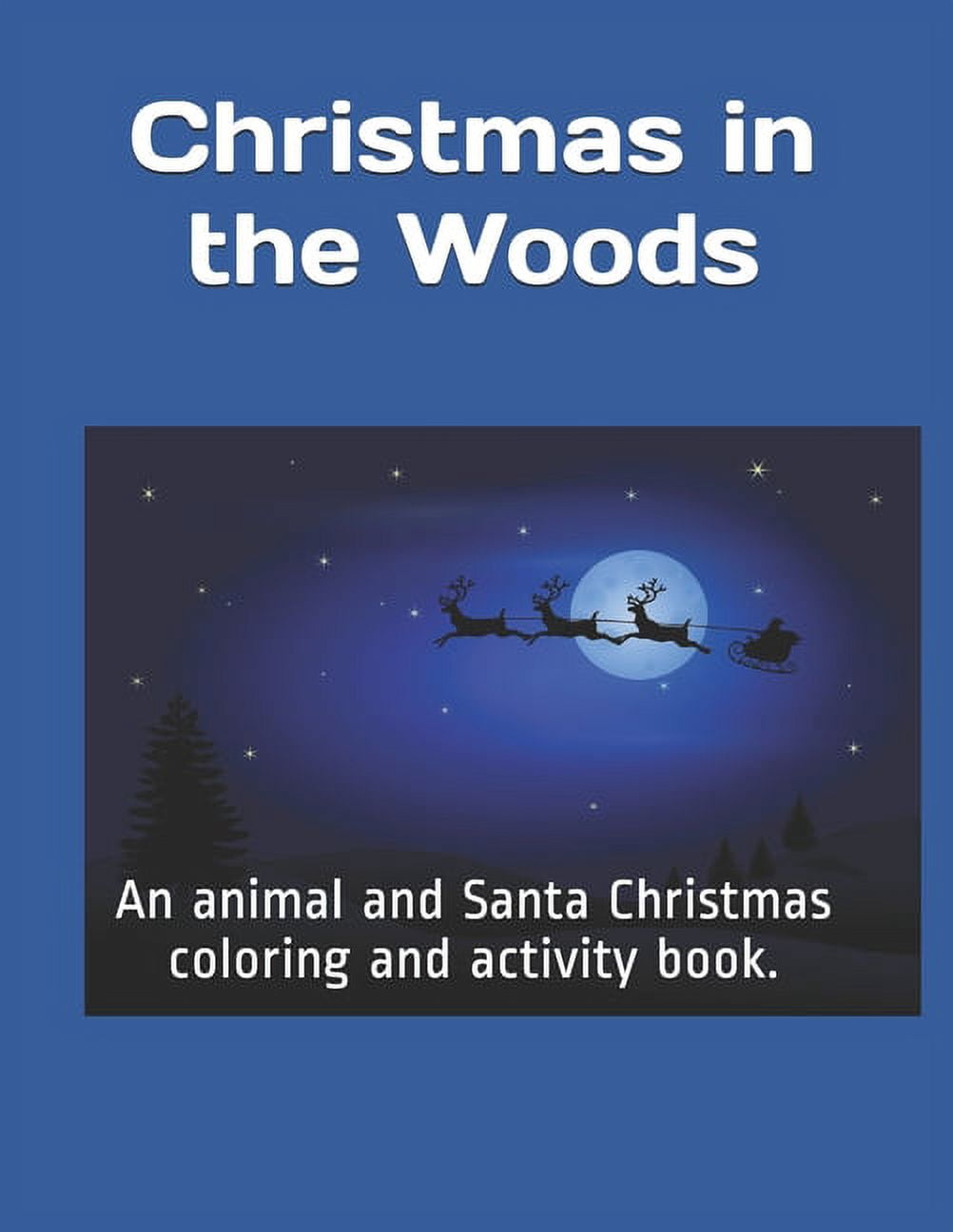 Christmas in the Woods: An animal and Santa Christmas coloring and activity book., (Paperback)